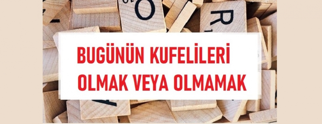 Bugnn Kufelileri Olmak Veya Olmamak