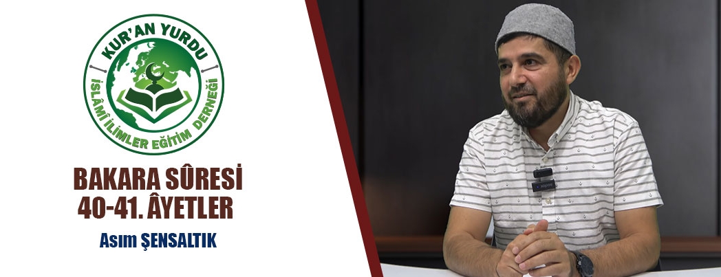 Kur'an Yurdu'nda Bakara Sresi 40-41. yetler Konuuldu