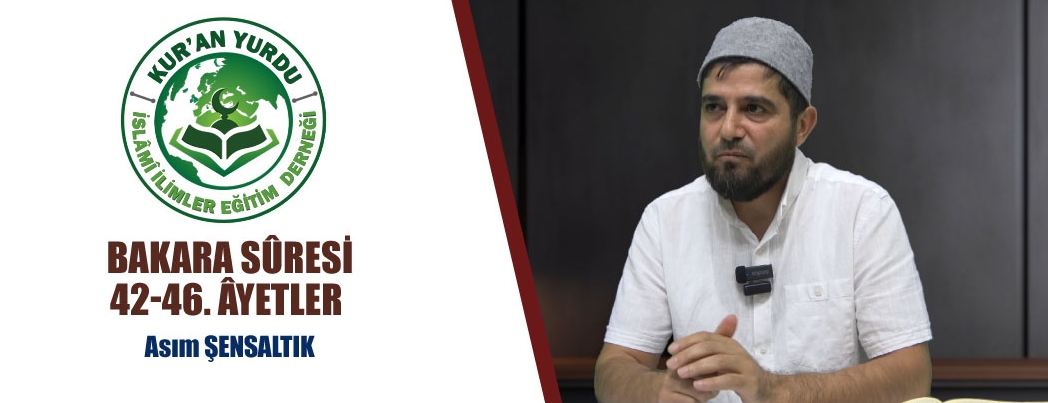 Kur'an Yurdu'nda Bakara Sresi 42-46. yetlerin Mesajlar Konuuldu