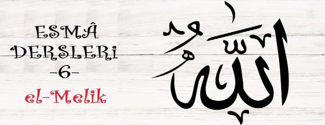 Esm� Dersleri - 6: el-Melik (V�DEO)