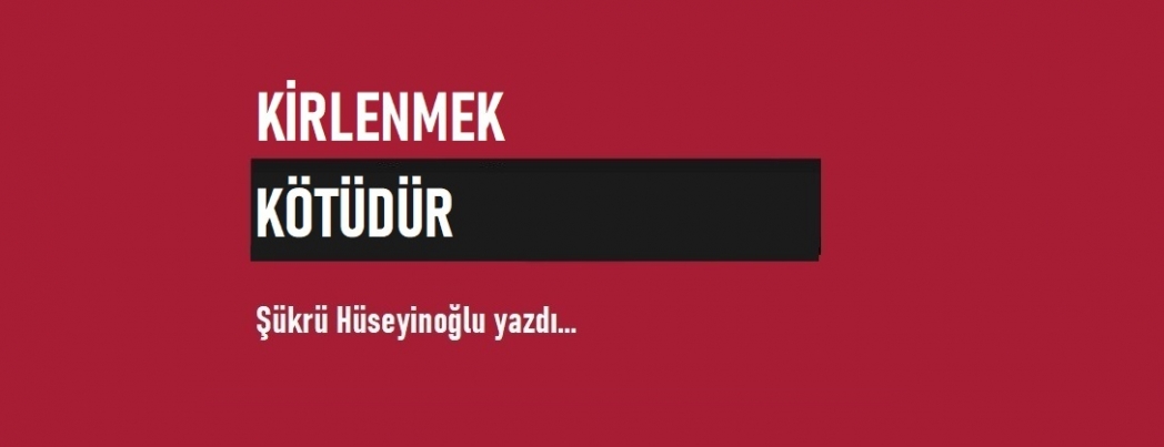 Kirlenmek K�t�d�r