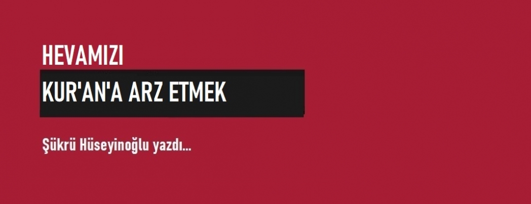 Hevam�z� Kur'an'a Arz Etmek