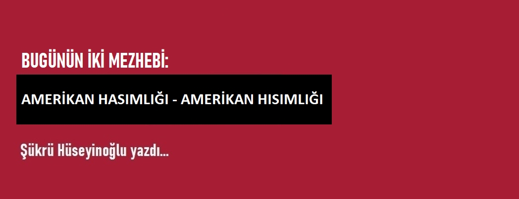 Bug�n�n �ki Mezhebi: Amerikan Has�ml��� - Amerikan H�s�ml���