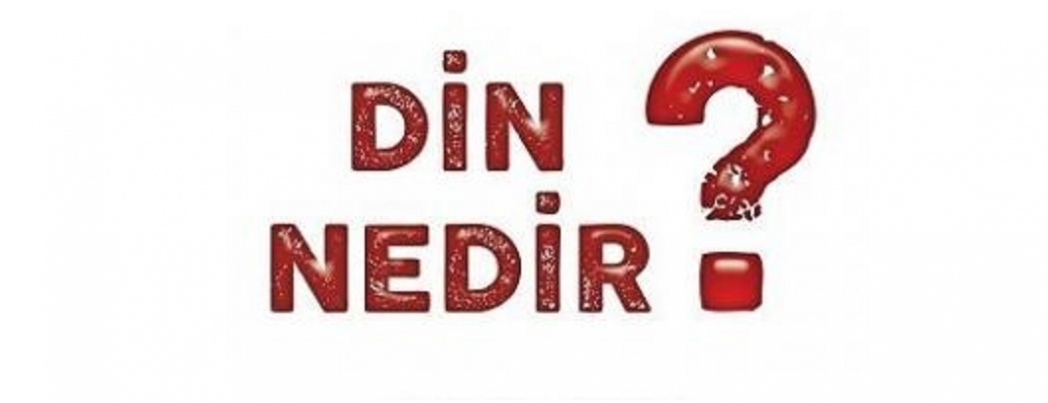 �Din nedir?�, �Kur�an nedir?� (V�DEO)